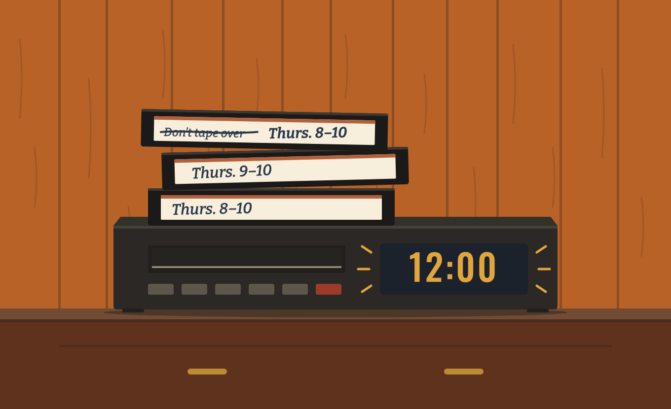 Illustration of a VCR flashing 12:00 under three stacked VHS tapes with handwritten labels: Thurs. 8–10, Thurs. 9–10, and one where "Don’t tape over" is crossed out and replaced with Thurs. 8–10.